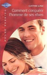 Comment conquérir l'homme de ses rêves - Cathie Linz