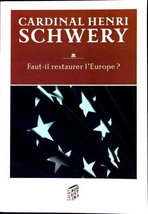 Faut-il restaurer l'Europe ? Tome 2 - Henri Schwery