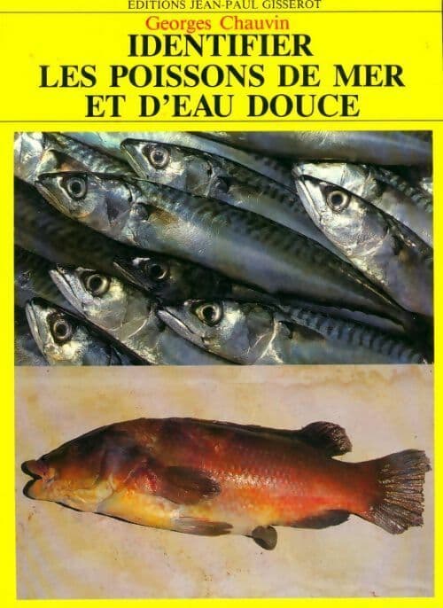 Identifier les poissons de mer et d'eau douce - Georges Chauvin